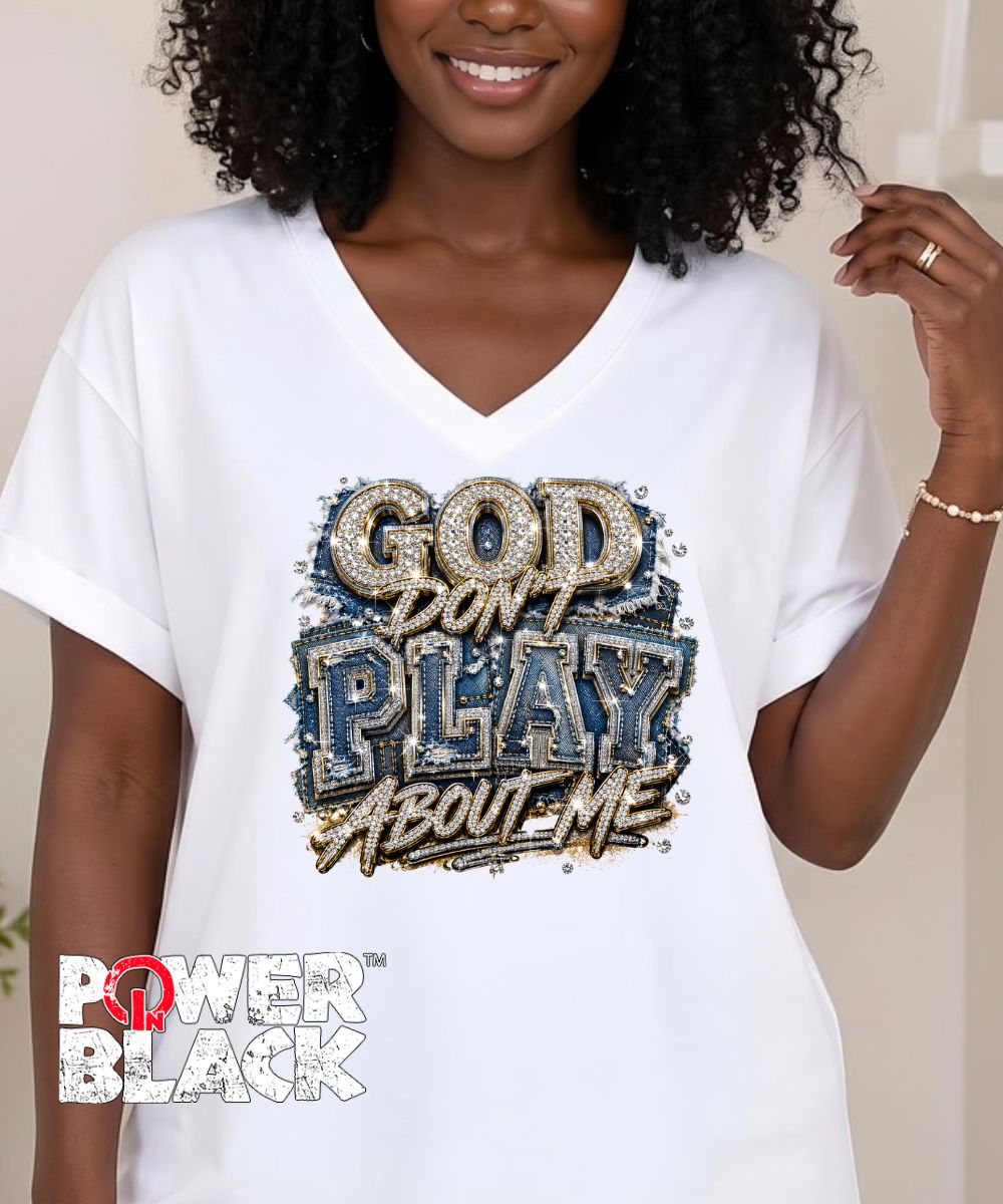 God Don't Play About Me (No Rhinestones) - ONE DAY SALE