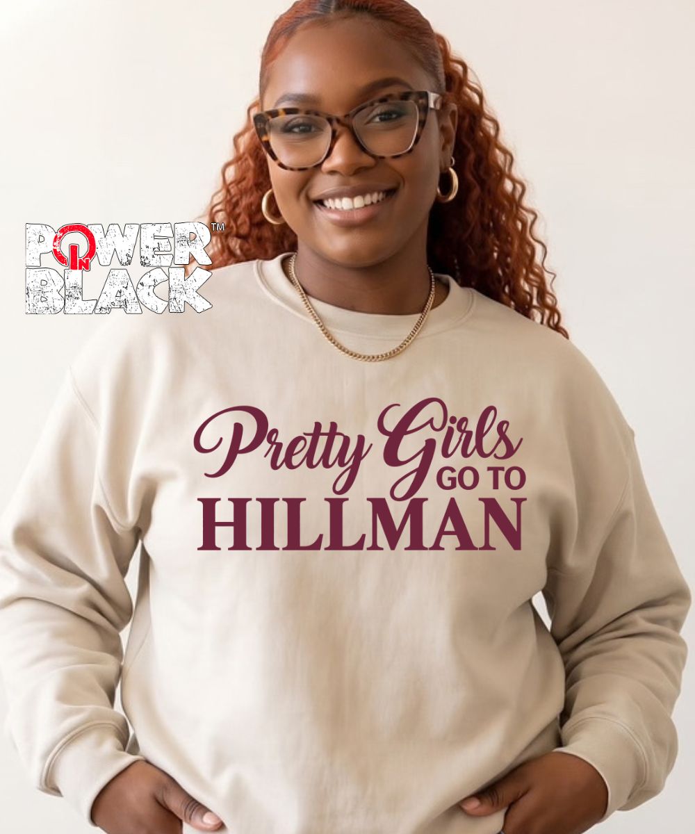 Pretty Girls Go To Hillman Sweatshirt - ONE DAY SALE