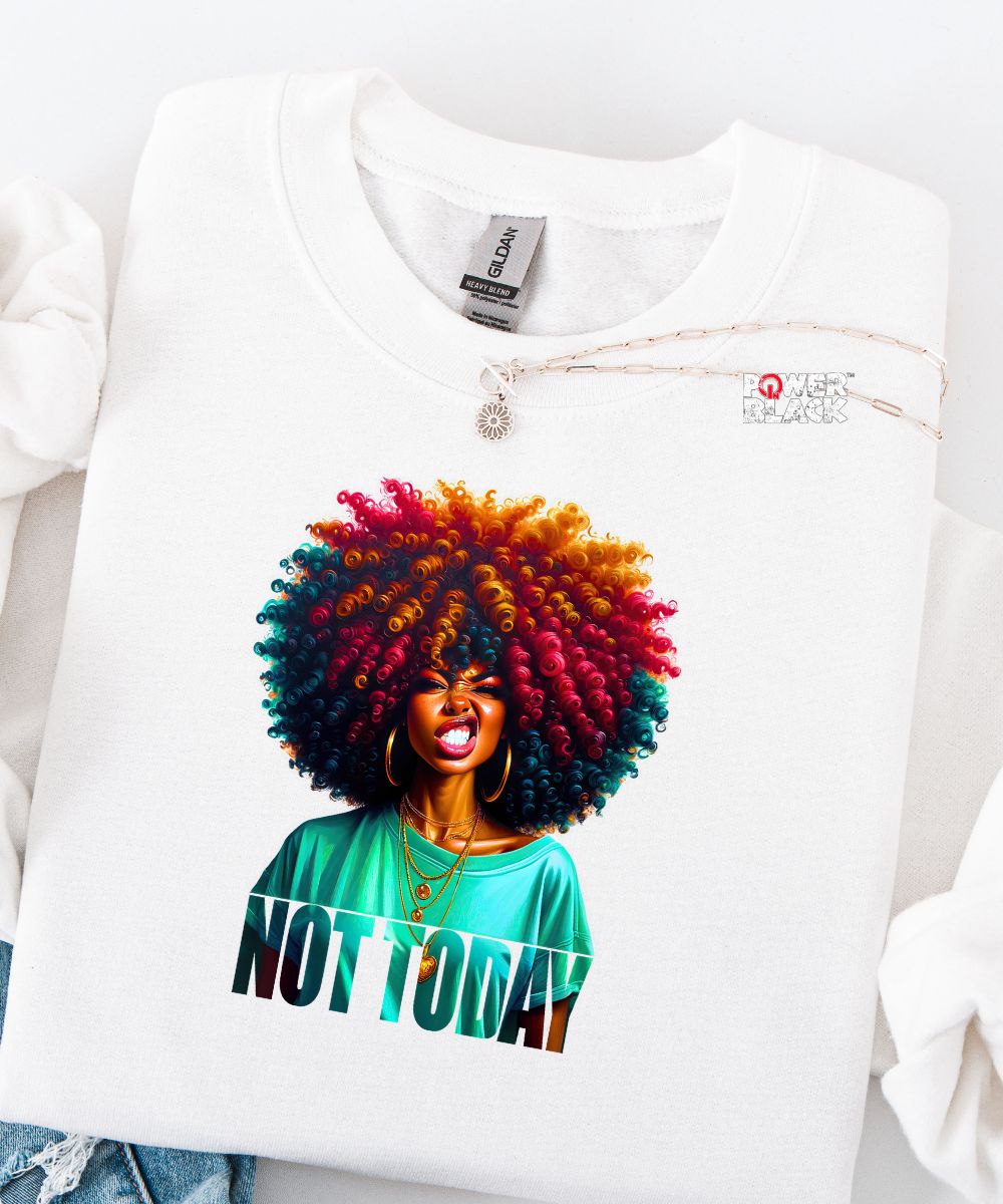 Not Today Sweatshirt