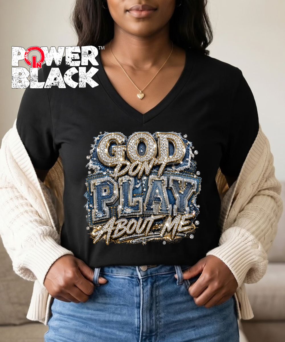 God Don't Play About Me (No Rhinestones) - ONE DAY SALE