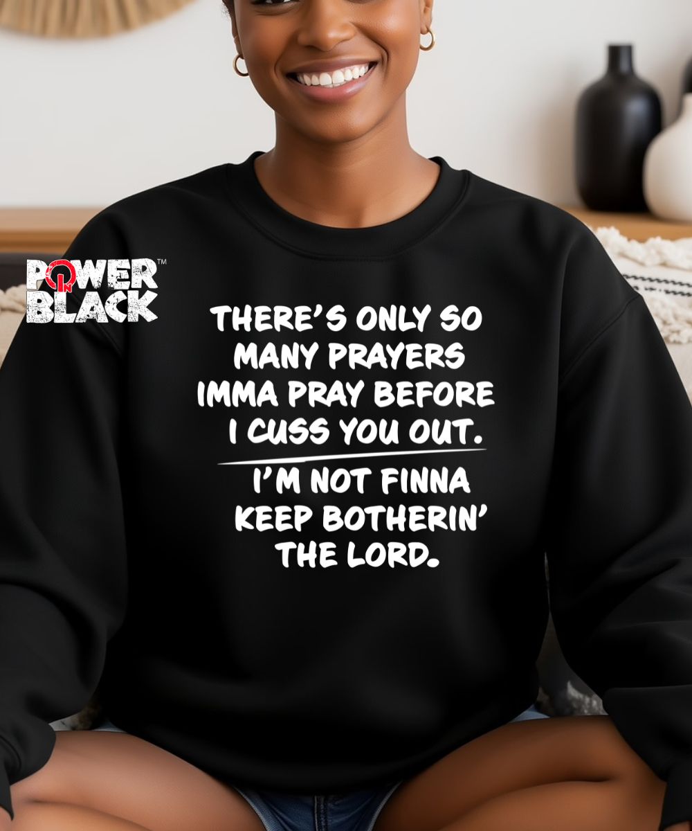 Only So Many Prayers Sweatshirt