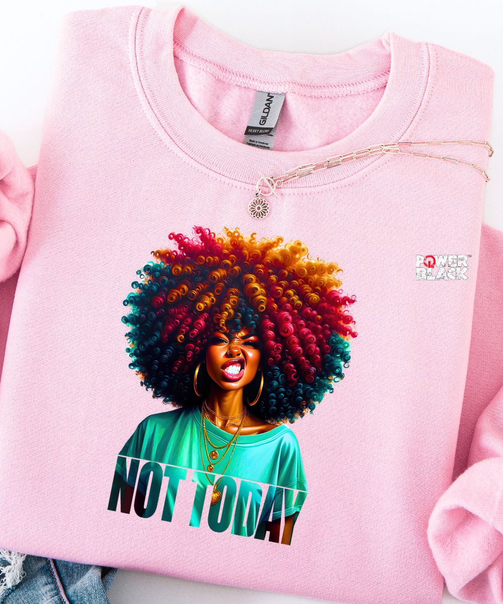 Not Today Sweatshirt