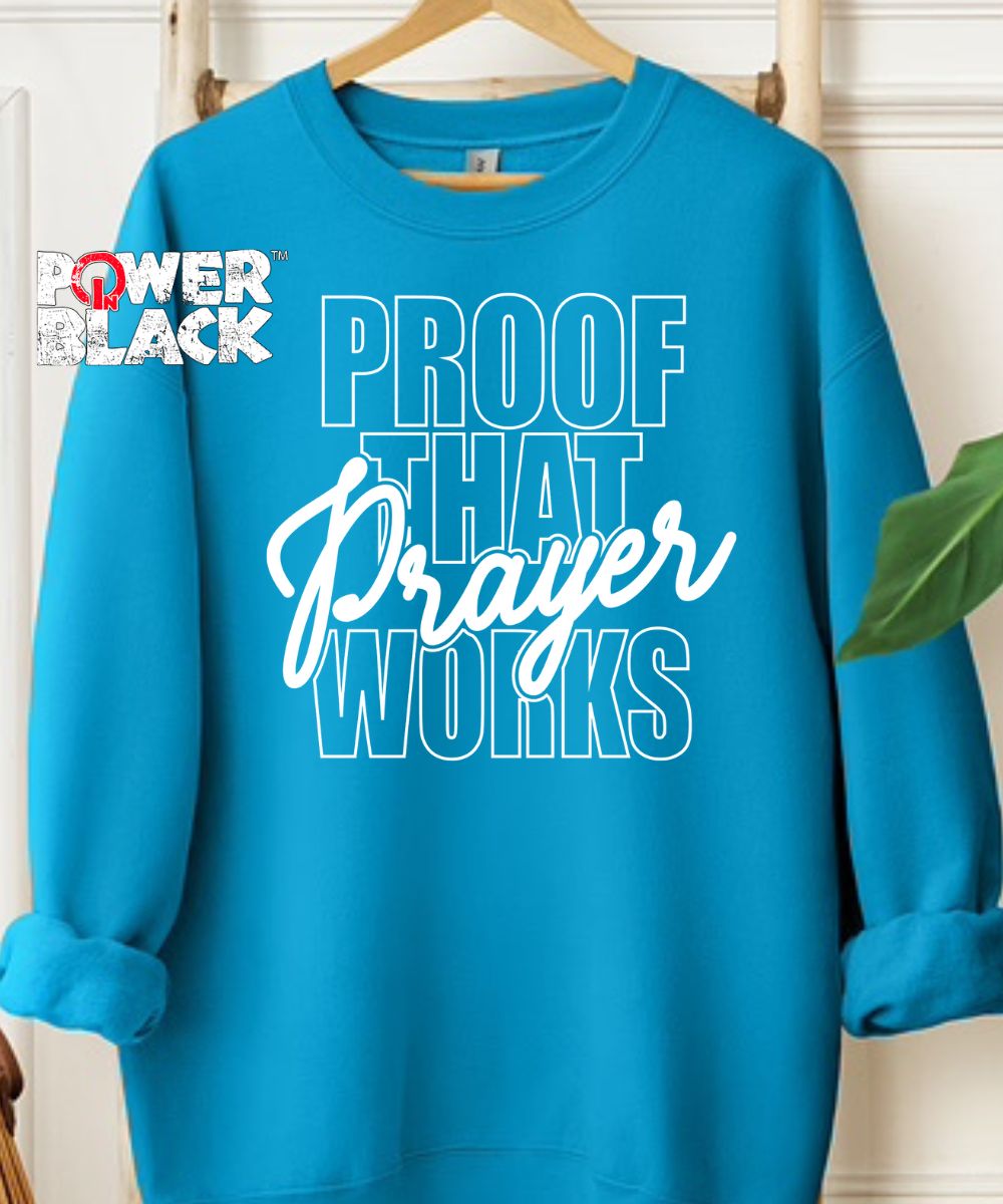 Proof That Prayer Works Sweatshirt  - ONE DAY SALE