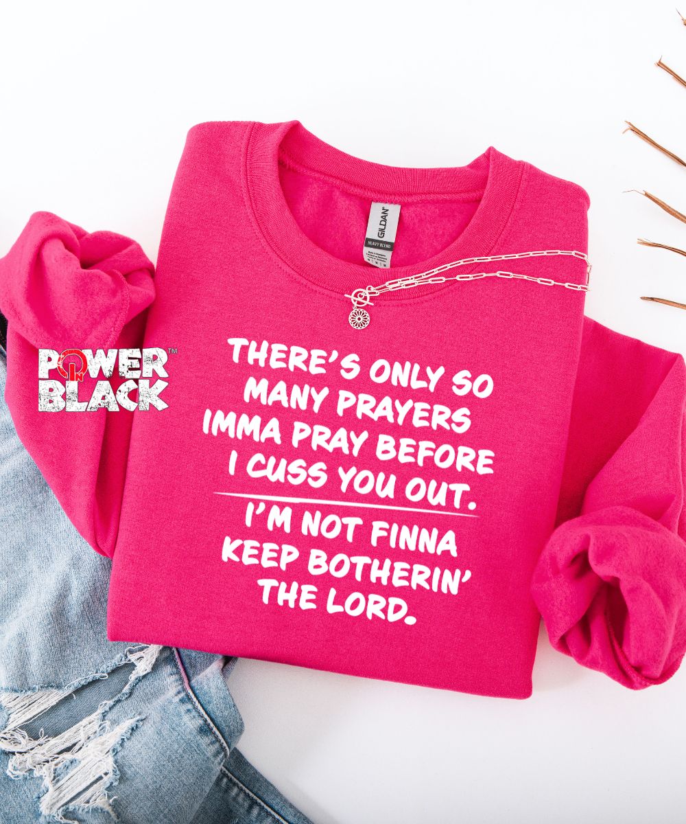 Only So Many Prayers Sweatshirt