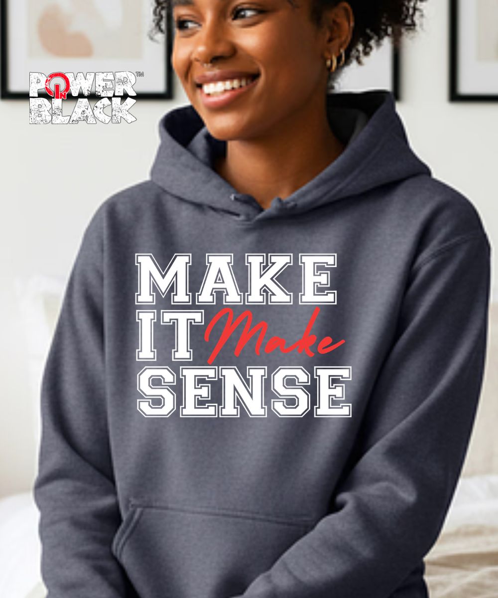 Make It Make Sense Hoodie