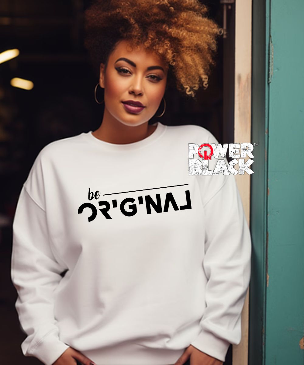 Be Original Sweatshirt