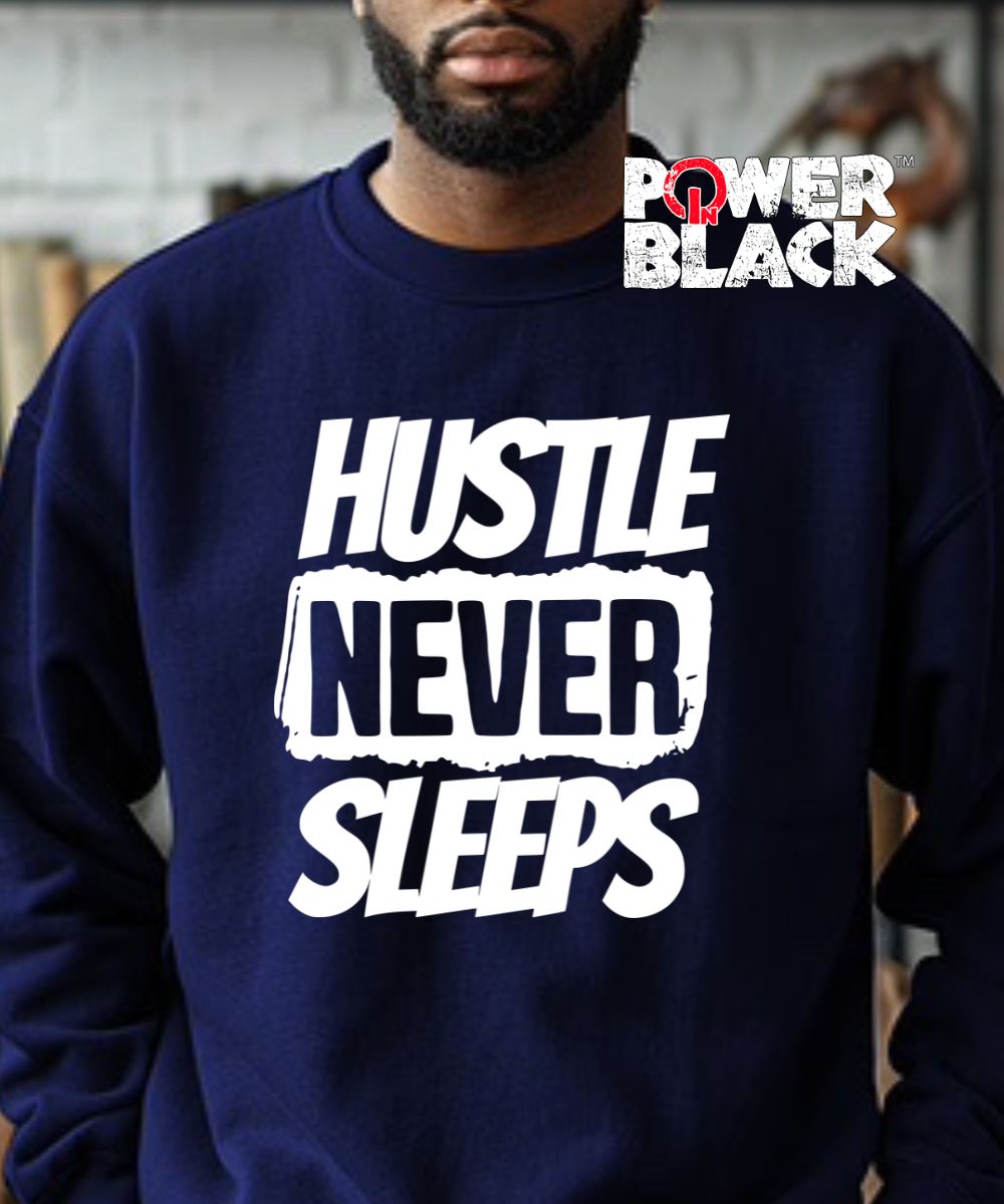 Hustle Never Sleeps Sweatshirt