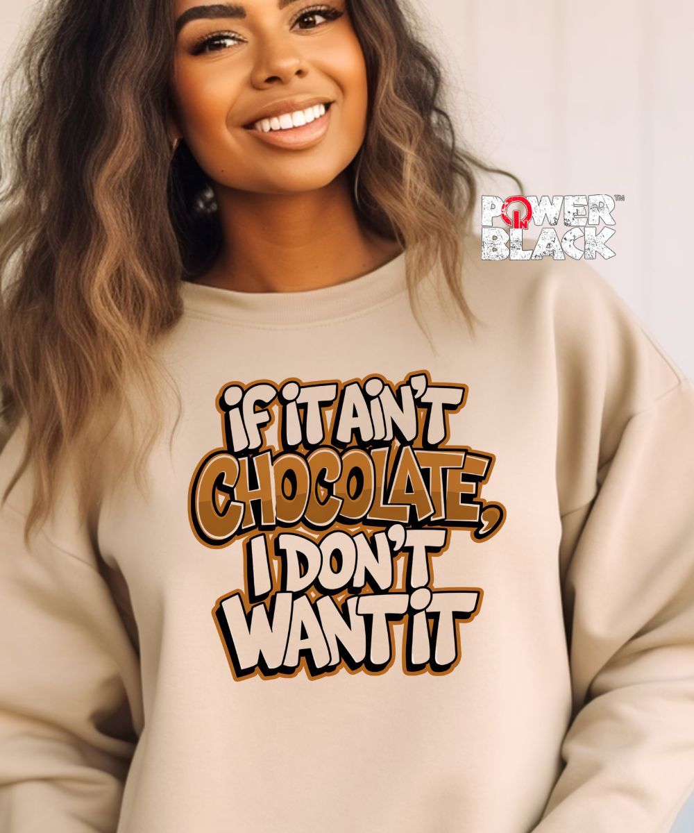 If it Ain't Chocolate Sweatshirt