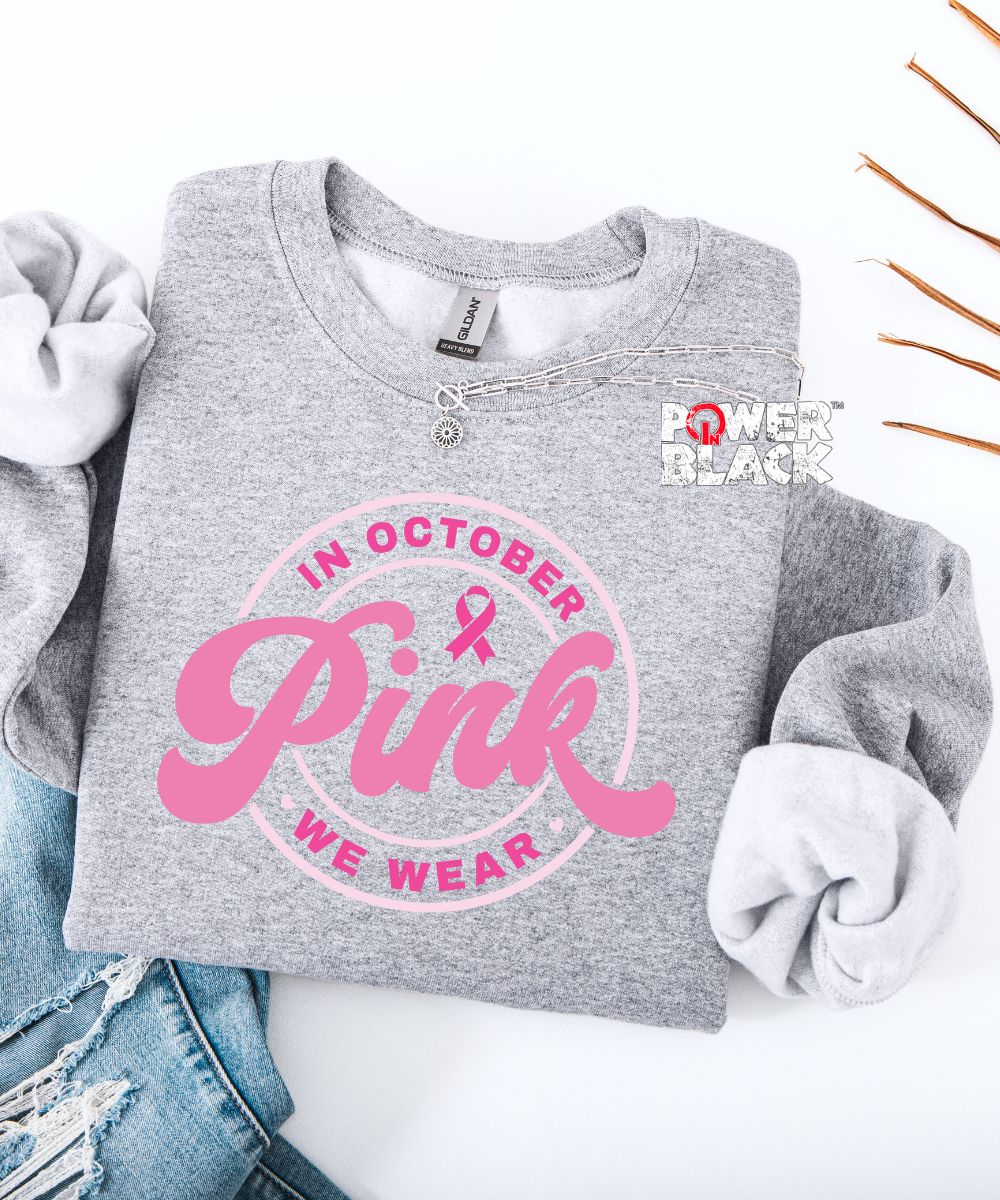 In October We Wear Pink Sweatshirt