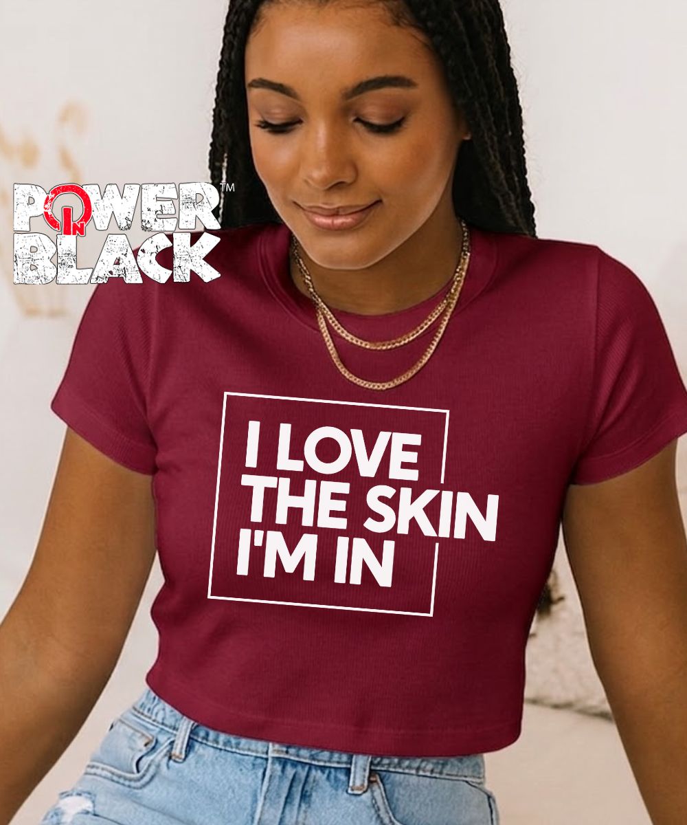 I Love The Skin I'm In Crop Top