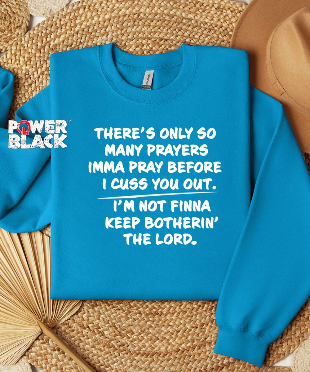 Only So Many Prayers Sweatshirt
