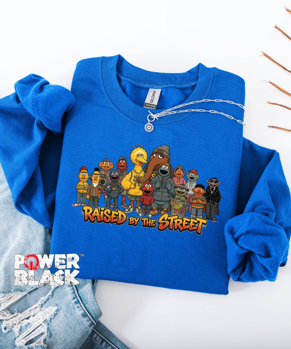 Raised By The Street Sweatshirt
