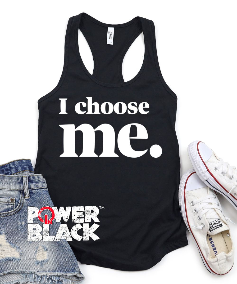 I Choose Me Tank  - ONE DAY SALE