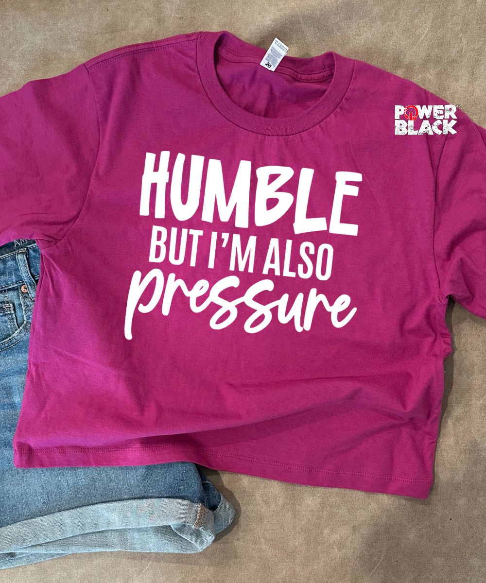 Humble But Also Pressure Crop Top