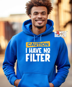Caution No Filter Hoodie