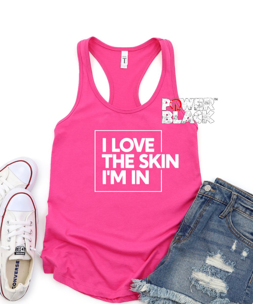 I Love The Skin I'm In Tank
