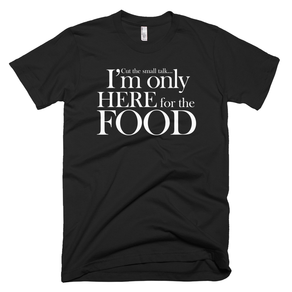 I'm Only Here For the Food
