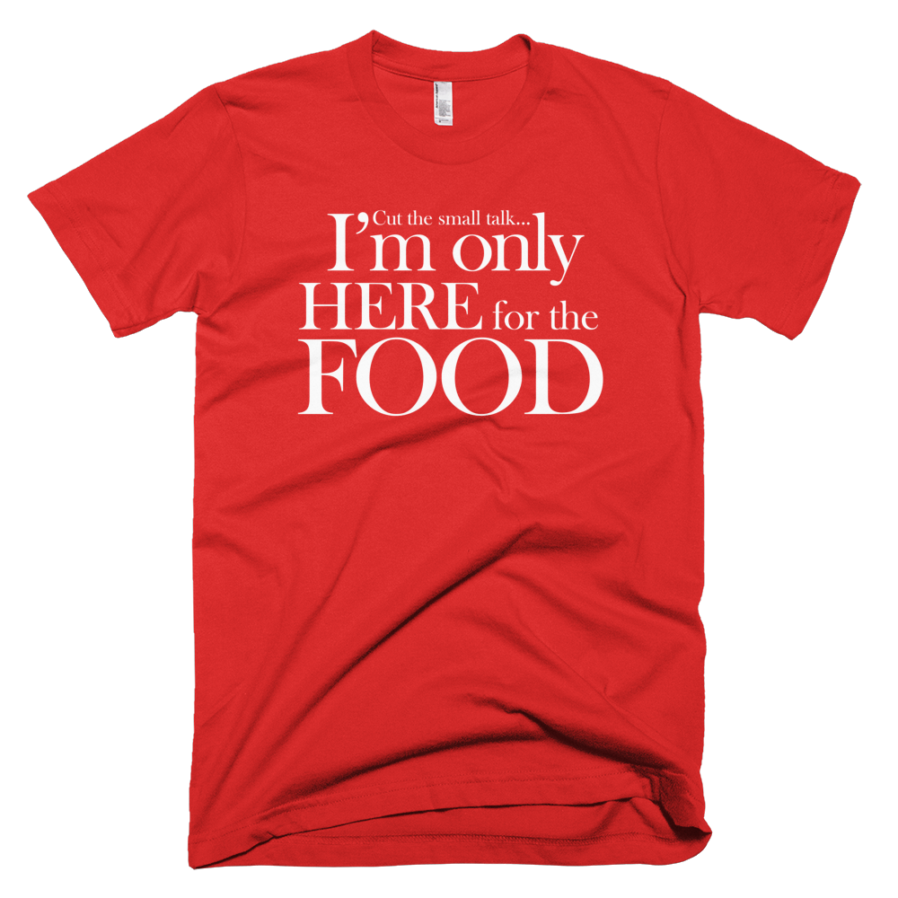 I'm Only Here For the Food