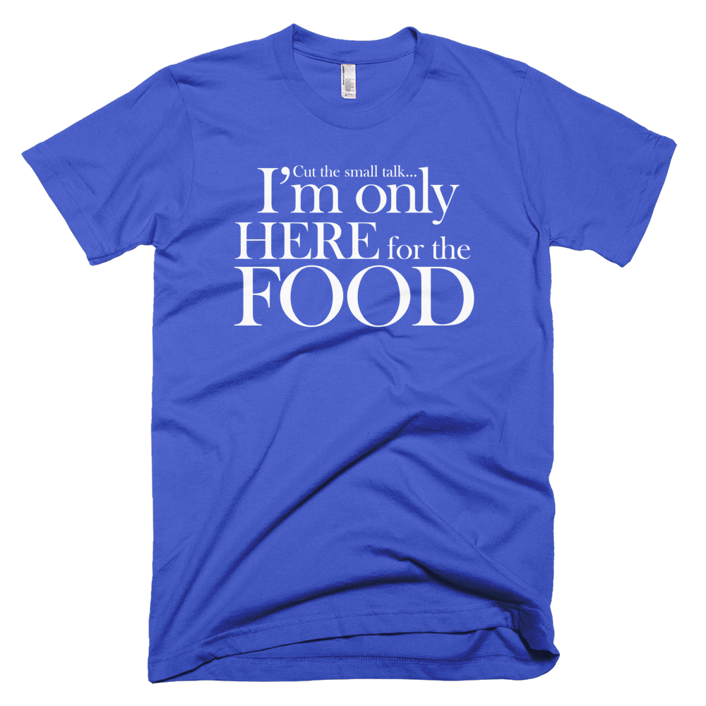 I'm Only Here For the Food