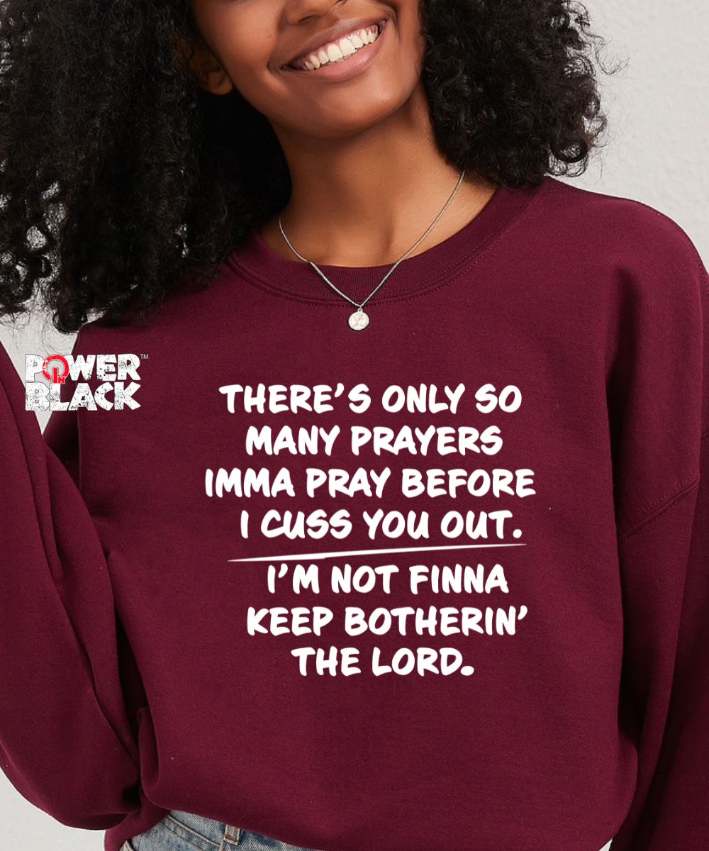 Only So Many Prayers Sweatshirt