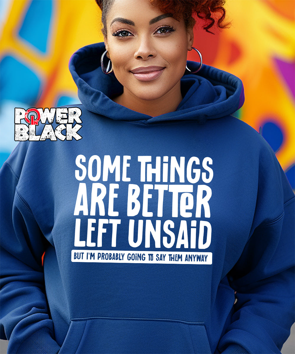 Better Left Unsaid Hoodie