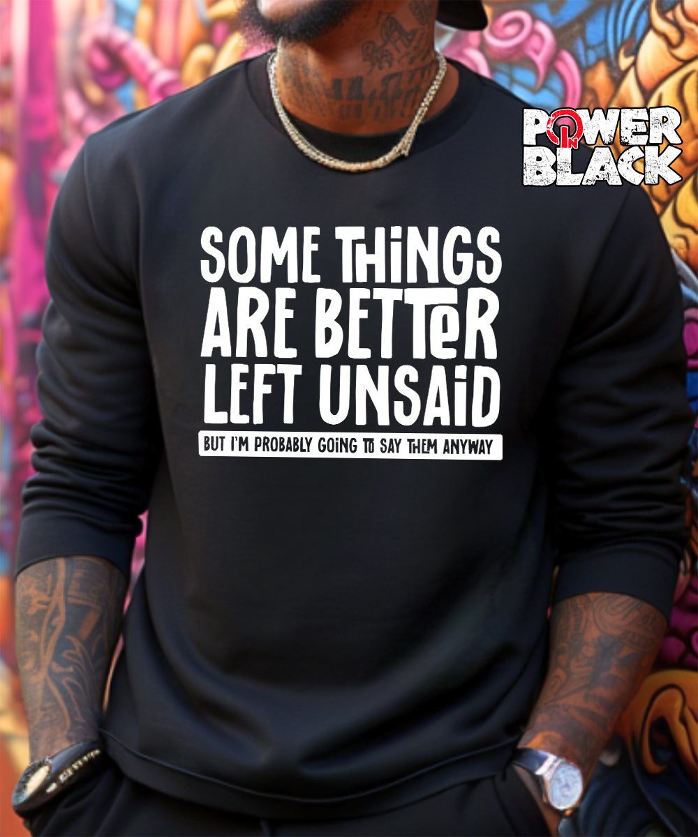 Better Left Unsaid Sweatshirt