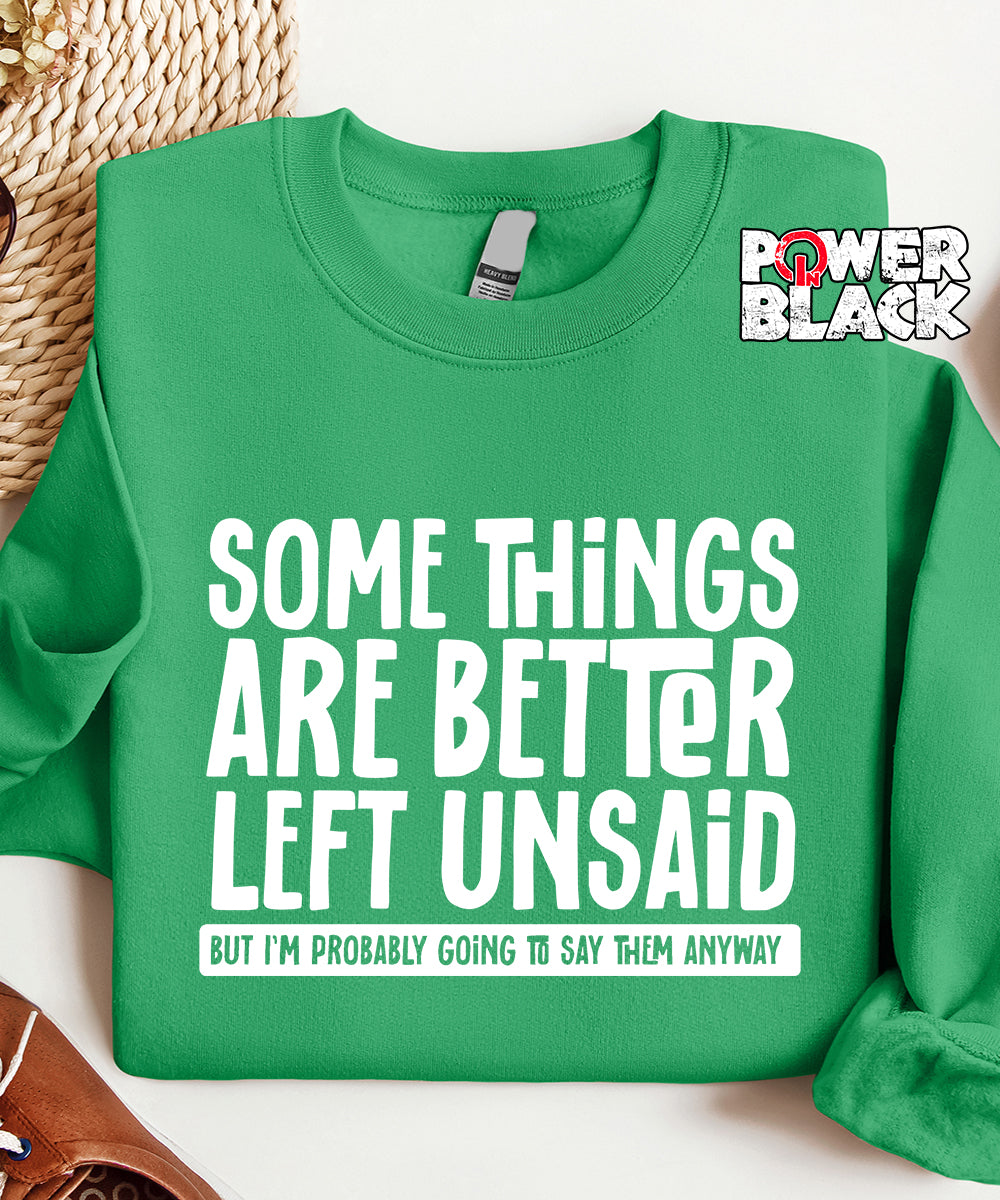 Better Left Unsaid Sweatshirt