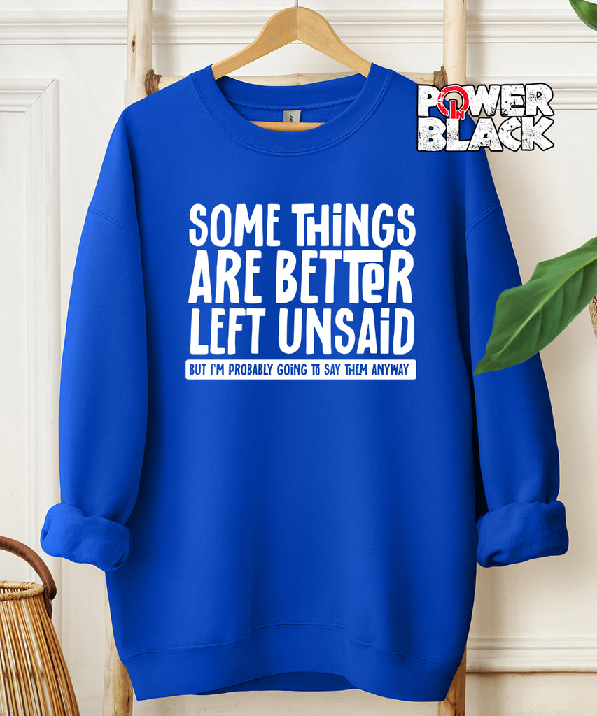 Better Left Unsaid Sweatshirt