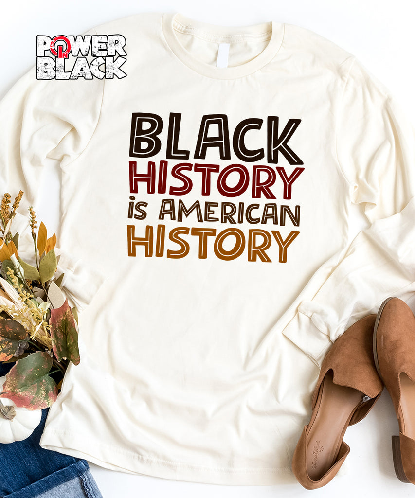 Black History Is American History Long Sleeve