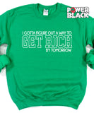 Get Rich By Tomorrow Sweatshirt