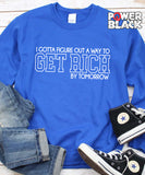 Get Rich By Tomorrow Sweatshirt