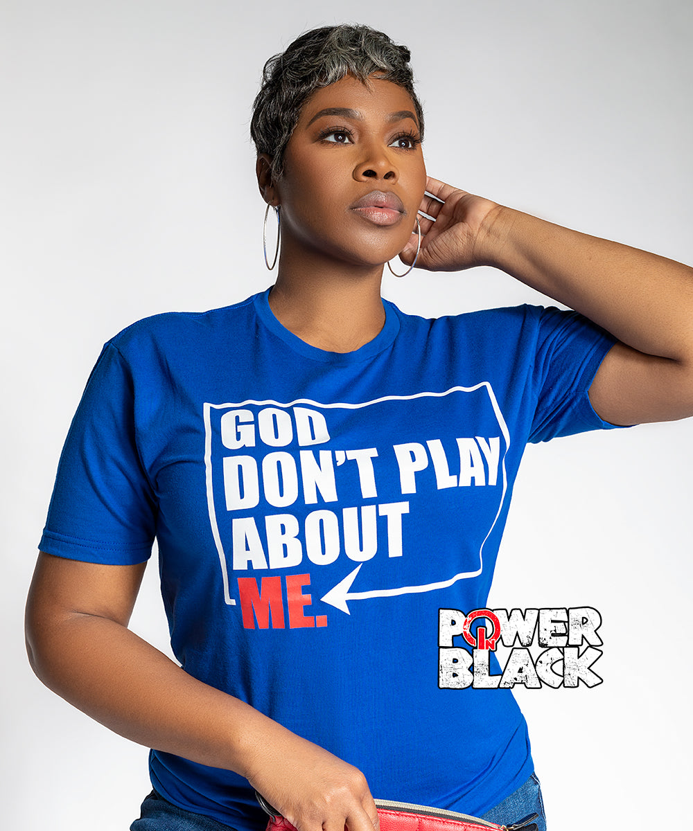 God Don't Play About Me  - ONE DAY SALE