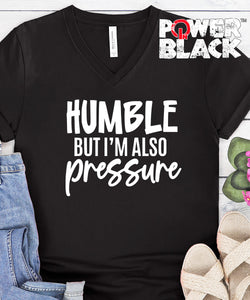 Humble But Also Pressure