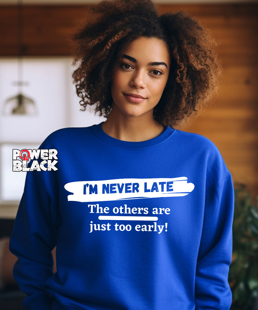 I'm Never Late Sweatshirt