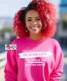 I'm Never Late Sweatshirt
