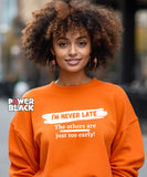 I'm Never Late Sweatshirt