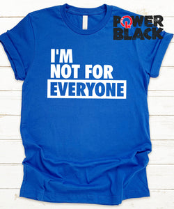 I'm Not For Everyone