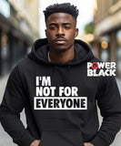 I'm Not For Everyone Hoodie