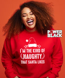 I'm The Kind of Naughty Santa Likes Sweatshirt