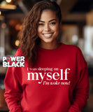 I'm Woke Now Sweatshirt