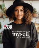 I'm Woke Now Sweatshirt