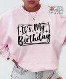 It's My Birthday Sweatshirt