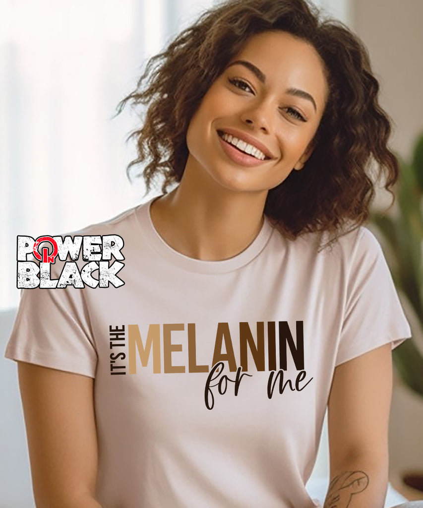 It's The Melanin For Me – Power In Black