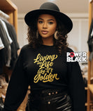 Living My Life Like It's Golden Sweatshirt