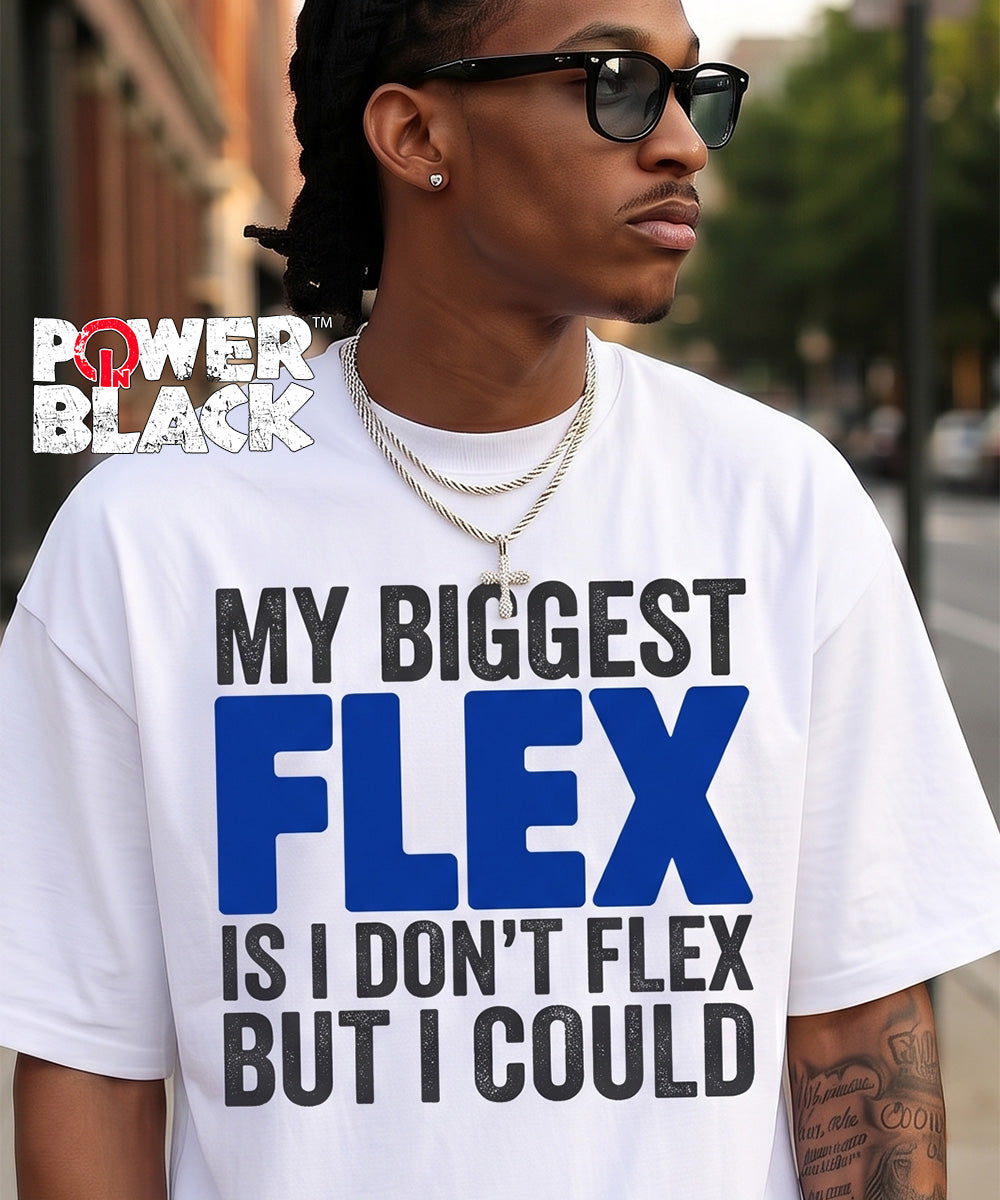 My Biggest Flex  - ONE DAY SALE