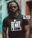 My Skin Color Is Not A Crime - FINAL SALE - NO EXCHANGES