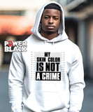 My Skin Color is Not A Crime Hoodie