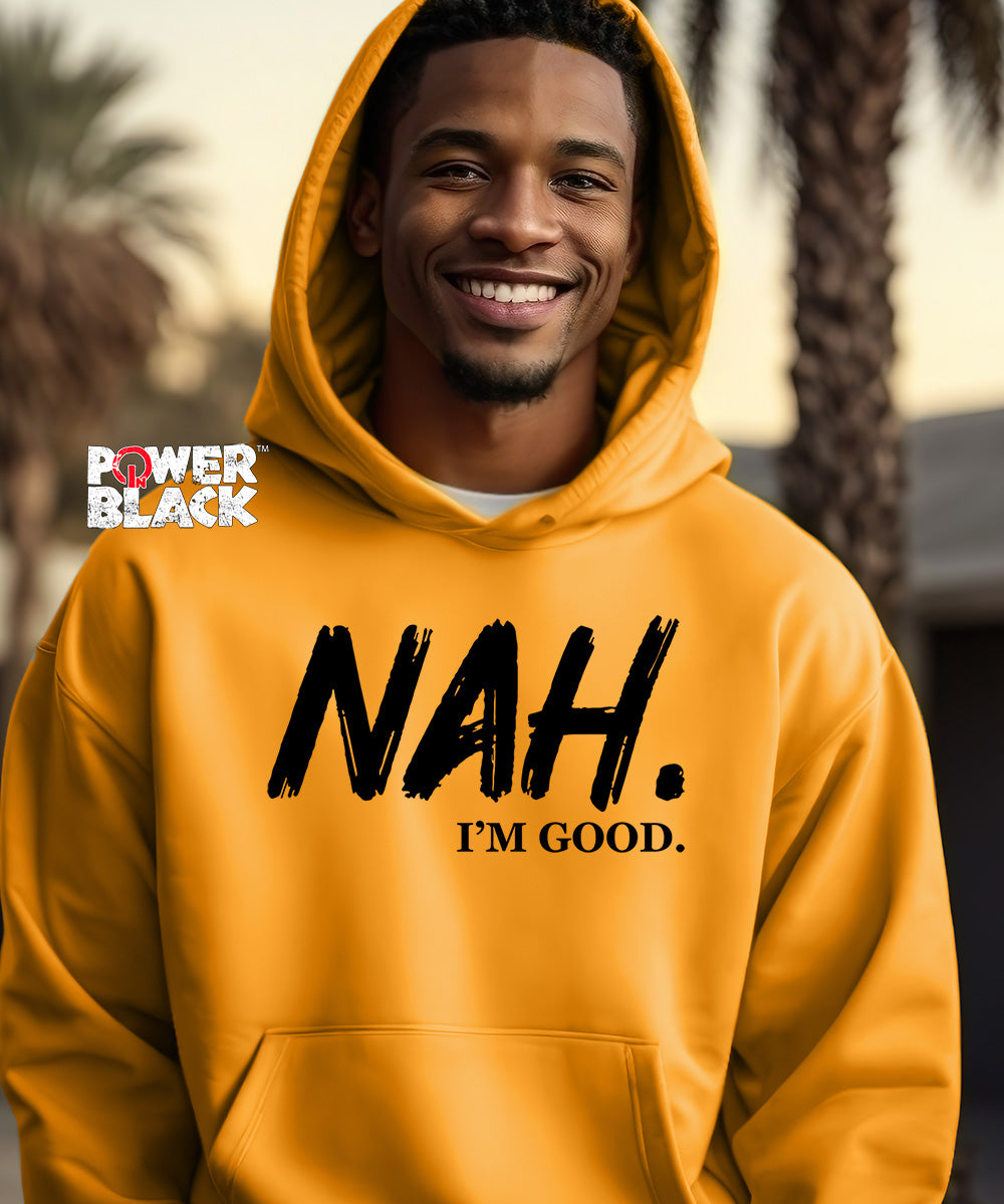 Nah I'm Good Hoodie