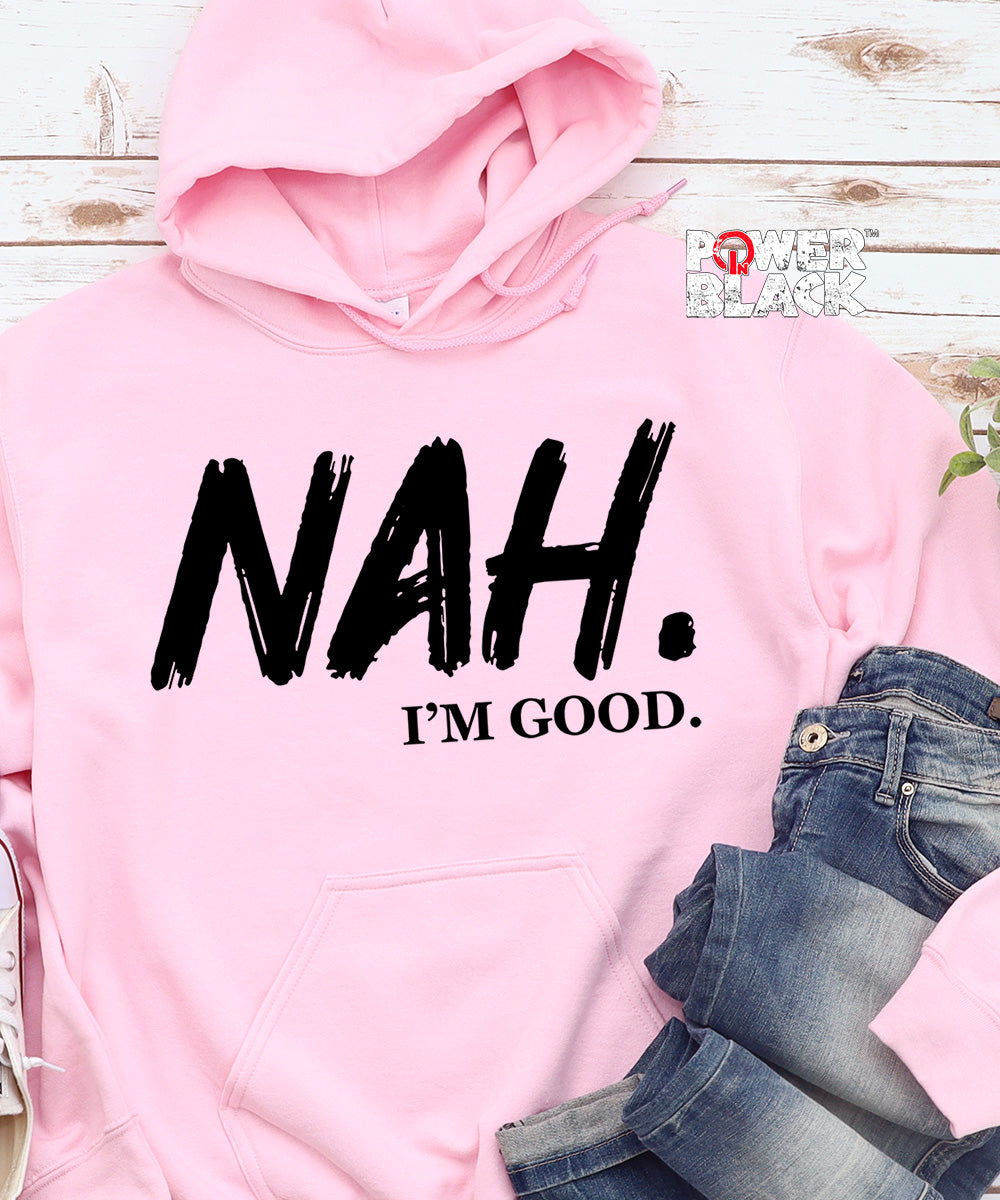 Nah I'm Good Hoodie