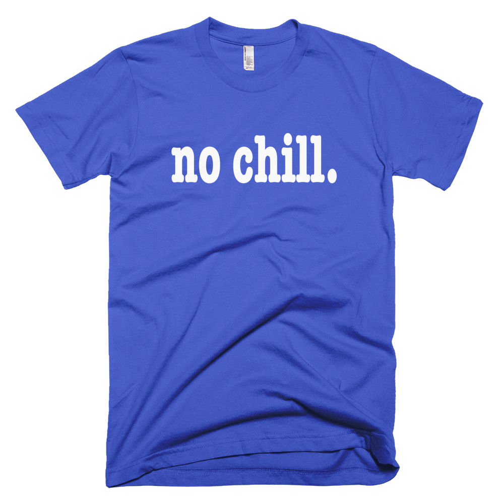 No Chill - FINAL SALE - NO EXCHANGES